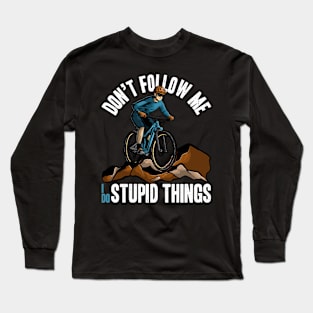 Funny Saying Fun Quote MTB Biker Mountain Bike Lover Long Sleeve T-Shirt